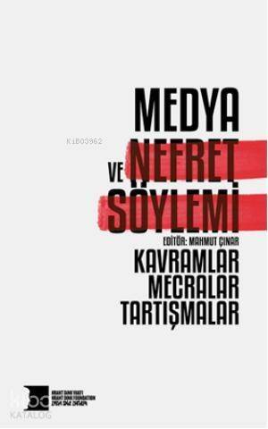 Medya ve Nefret Söylemi; Kavramlar, Mecralar, Tartışmalar - 1