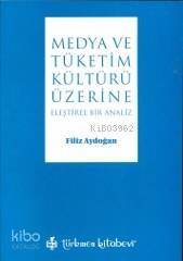 Medya ve Tüketim Kültürü Üzerine; Eleştirel Bir Analiz - 1