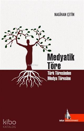 Medyatik Töre; Türk Töresinden Medya Töresine - 1