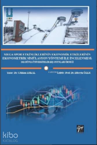 Mega Spor Etkinliklerinin Ekonomik Etkilerinin Ekonometrik Simülasyon Yöntemi ile İncelenmesi;2011 Dünya Üniversiteler Kış Oyunları Örneği - 1