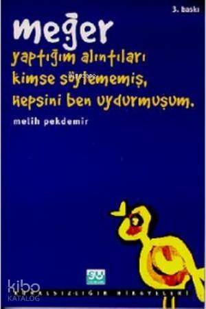 Meğer Yaptığım Alıntıları Kimse Söylememiş, Hepsini Ben Uydurmuşum - 1