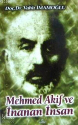 Mehmed Akif ve İnanan İnsan - 1