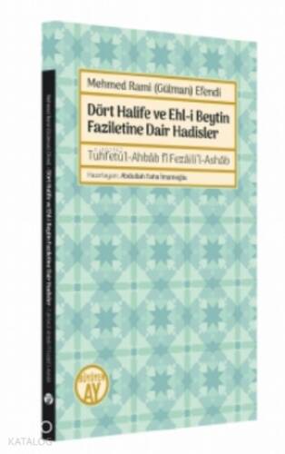 Mehmed Rami (Gülman) Efendi;Dört Halife ve Ehl-i Beytin Faziletine Dair Hadisler - Tuhfetü’l-Ahbâb fî Fezâili’l-Ashâb - 1