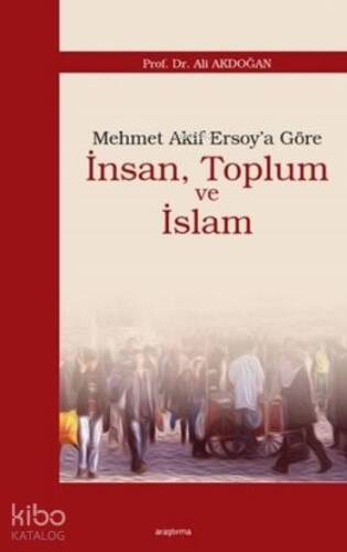 Mehmet Akif Ersoy'a Göre İnsan, Toplum ve İslam - 1