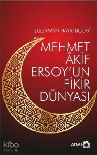 Mehmet Akif Ersoy'un Fikir Dünyası - 1