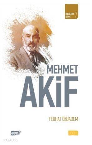 Mehmet Akif; Öncülerin İzinde 7 - 1