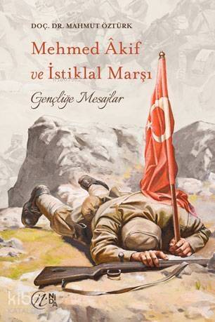 Mehmet Akif ve İstiklal Marşı; Gençliğe Mesajlar - 1