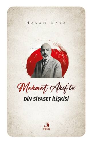 Mehmet Akif'te Din Siyaset İlişkisi - 1