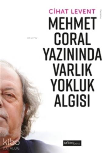 Mehmet Coral Yazınında Varlık Yokluk Algısı - 1