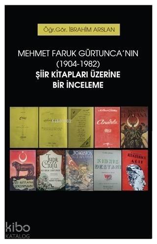 Mehmet Faruk Gürtunca'nın (1904-1982) Şiir Kitapları Üzerine Bir İnceleme - 1