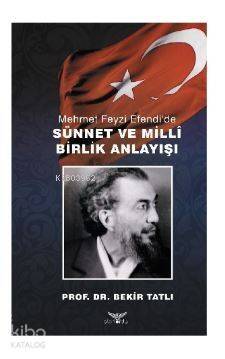 Mehmet Feyzi Efendi'de Sünnet ve Milli Birlik Anlayışı - 1