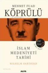 Mehmet Fuad Köprülü Külliyatı 2; İslam Medeniyeti Tarihi - 1