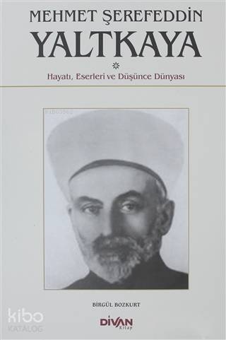 Mehmet Şerefeddin Yaltkaya; Hayatı, Eserleri ve Düşünce Dünyası - 1