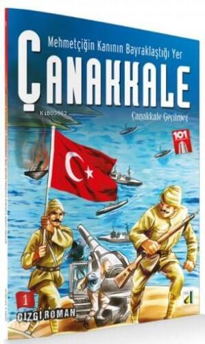 Mehmetçiğin Kanının Bayraklaştığı Yer Çanakkale - 1; Çanakkale Geçilmez - 1