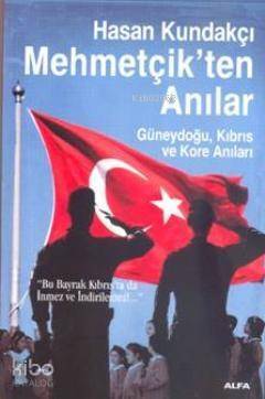 Mehmetçikten Anılar; Güneydoğu, Kıbrıs ve Kore Anıları - 1