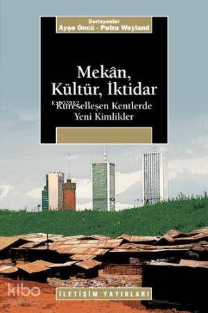 Mekan, Kültür, İktidar; Küreselleşen Kentlerde Yeni Kimlikler - 1