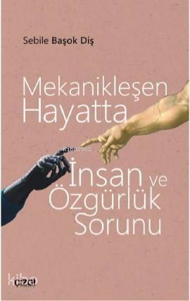 Mekanikleşen Hayatta İnsan ve Özgürlük Sorunu - 1