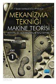 Mekanizma Tekniği - Makine Teorisi (Makine Ve Mekanizmalar Nazariyesi); Cilt 1 - 1