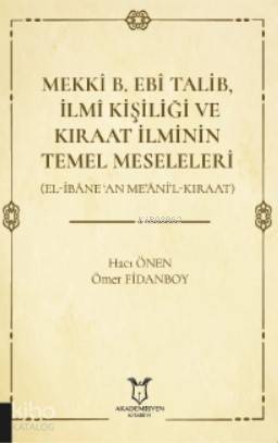 Mekkî B. Ebî Talib, İlmî Kişiliği ve Kıraat İlminin Temel Meseleleri; (El-İbâne ‘An Me'âni'l-Kıraat) - 1