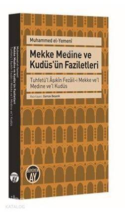 Mekke Medine ve Kudüs'ün Faziletleri; Tuhfetü'l Âşıkîn Fezâil-i Mekke ve'l Medine ve'l Kudüs - 1