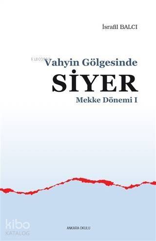 Mekke Yılları 1 - Vahyin Gölgesinde Siyer - 1