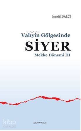 Mekke Yılları 3 - Vahyin Gölgesinde Siyer - 1