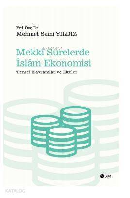 Mekki Surelerde İslam Ekonomisi; Temel Kavramlar ve İlkeler - 1