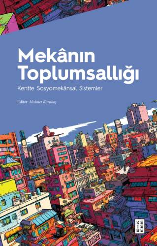 Mekânın Toplumsallığı;Kentte Sosyomekânsal Sistemler - 1