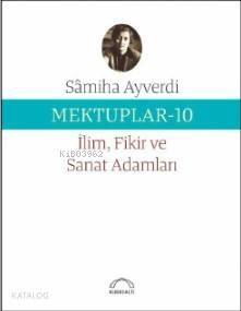 Mektuplar -10 İlim Fikir ve Sanat Adamları - 1