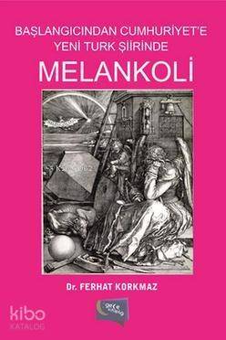Melankoli; Başlangıcından Cumhuriyet'e Yeni Türk Şiirinde - 1