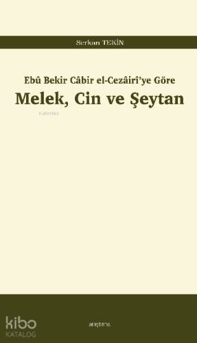 Melek, Cin ve Şeytan;Ebû Bekir Câbir el-Cezâirî’ye Göre - 1