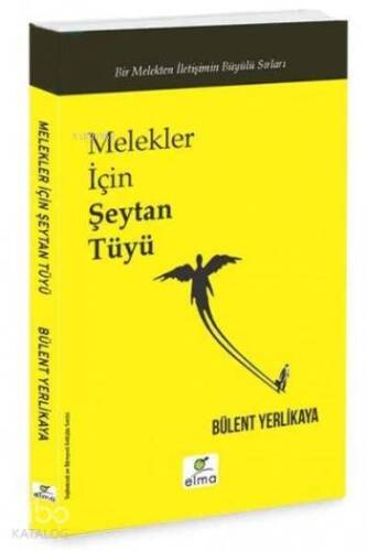 Melekler İçin Şeytan Tüyü; Bir Melekten İletişimin Büyülü Sırları - 1