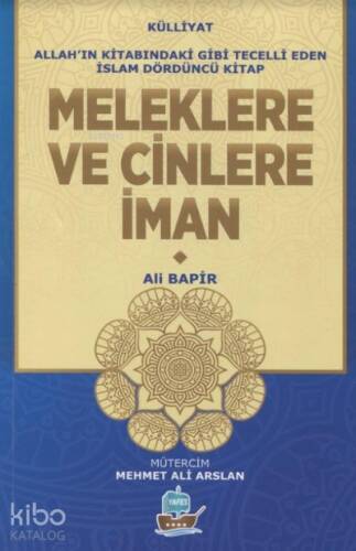 Meleklere Ve Cinlere İman;Allah'ın Kitabındaki Gibi Tecelli Eden İslam Dördüncü Kitap - 1