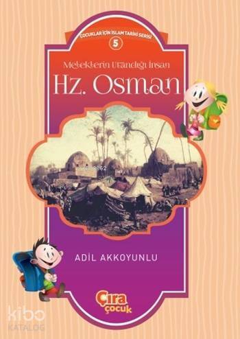 Meleklerin Utandığı İnsan Hz. Osman; Çocuklar İçin İslam Tarihi Serisi 5 - 1