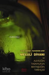 Melûli Divanı; ve Aleviliğin, Tasavvufun, Bektaşiliğin Tarihçesi - 1