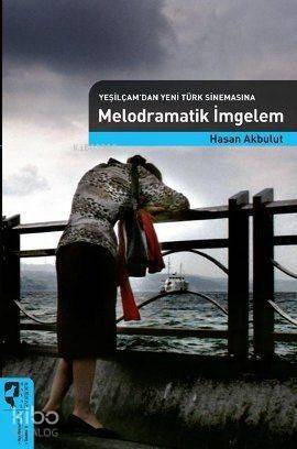 Melodramatik İmgelem (Yeşilçam'dan Yeni Türk Sinemasına) - 1