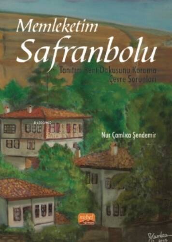 Memleketim Safranbolu;Tanıtım - Kent Dokusunu Koruma - Çevre Sorunları - 1