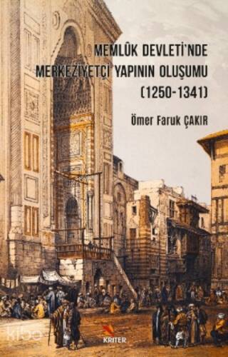 Memlûk Devleti'nde Merkeziyetçi Yapının Oluşumu ( 1250 - 1341 ) - 1