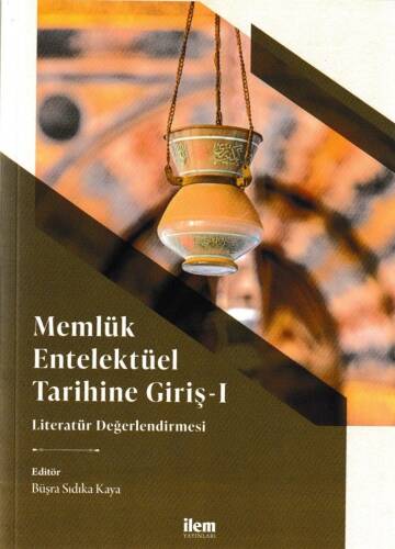 Memlük Entelektüel Tarihine Giriş I - Literatür Değerlendirmesi - 1