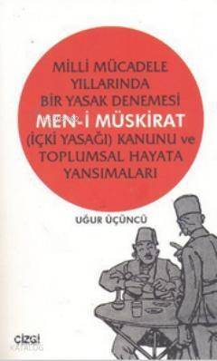 Men-i Müskirat (İçki Yasağı) Kanunu ve Toplumsal Hayata Yansımaları; Milli Mücadele Yıllarında Bir Yasak Denemesi - 1