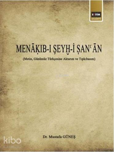 Menakıb-ı Şeyh-i San'an; (Metin, Günümüz Türkçesine Aktarım ve Tıpkıbasım) - 1