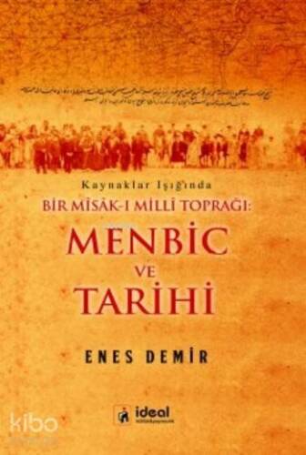 Menbic ve Tarihi; Kaynaklar Işığında Bir Mîsâk-ı Millî Toprağı - 1