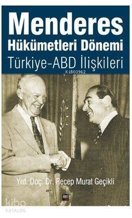 Menderes Hükümetleri Dönemi Türkiye - ABD İlişkileri - 1