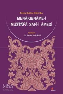 Menâkıbnâme-i Mustafâ Safî-i Âmedî; Derviş İbrâhim Hilmi Bey - 1