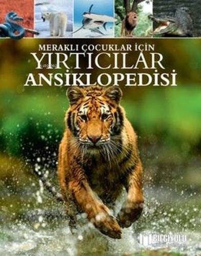 Meraklı Çocuklar İçin Yırtıcılar Ansiklopedisi - 1