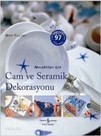 Meraklıları İçin Cam ve Seramik Dekorasyonu - 1