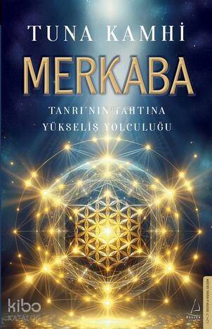 Merkaba; Tanrı'nın Tahtına Yükseliş Yolculuğu - 1