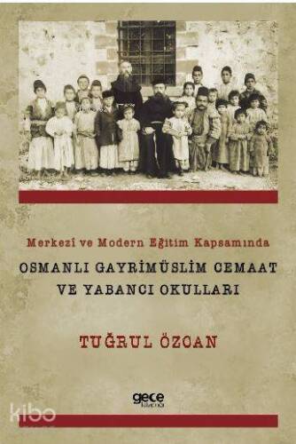 Merkezi ve Modern Eğitim Kapsamında Osmanlı Gayrimüslim Cemaat ve Yabancı Okulları - 1