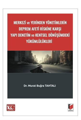 Merkezi ve Yerinden Yönetimlerin Deprem Afeti Riskine Karşı Yapı Denetim ve Kentsel Dönüşümdeki Yükümlülükleri - 1