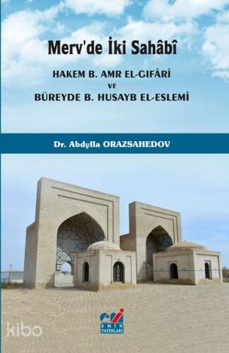 Merv'de İki Sahâbî (Hakem b. Amr el-Gıfârî ve Büreyde b. Husayb el-Eslemî) - 1